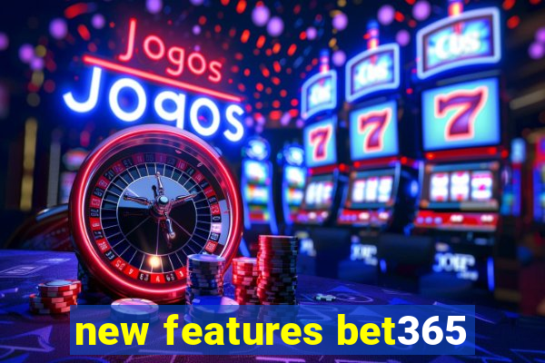 new features bet365